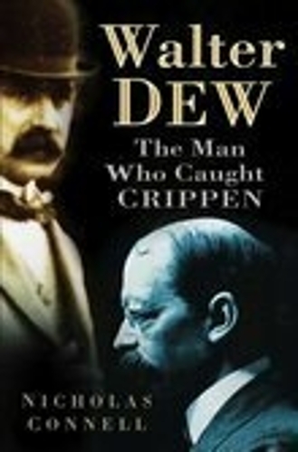 Паперова книга «Walter Dew: The Man Who Caught Crippen», автор Ніколас Коннелл - фото №1