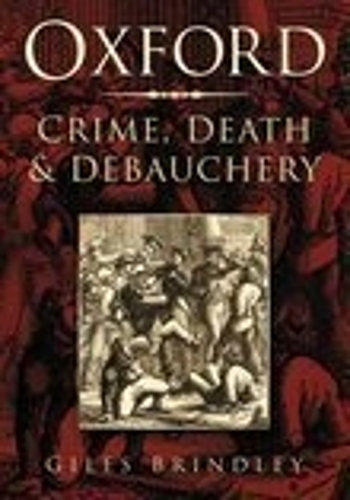 Бумажная книга «Oxford: Crime, Death and Debauchery», автор Джайлс Бриндли - фото №1