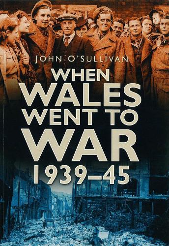 Бумажная книга «When Wales Went to War 1939-45», автор Джон О'Салливан - фото №1