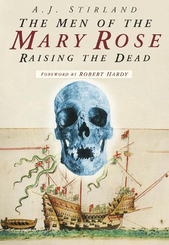 Бумажная книга «The Men of the Mary Rose: Raising the Dead», автор Эй Джей Стирланд - фото №1
