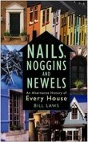 Бумажная книга «Nails, Noggins and Newels: An Alternative History of Every House», автор Билл Лоус - фото №1