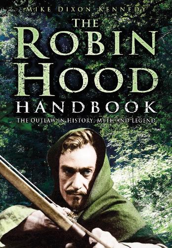 Бумажная книга «The Robin Hood Handbook: The Outlaw in History, Myth and Legend», автор Майк Диксон-Кеннеди - фото №1