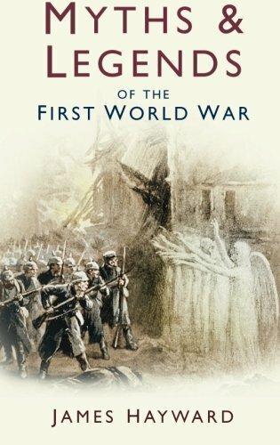 Бумажная книга «Myths and Legends of the First World War», автор Джеймс Хейворд - фото №1