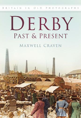 Бумажная книга «Derby Past and Present: Britain In Old Photographs», автор Максвелл Крейвен - фото №1