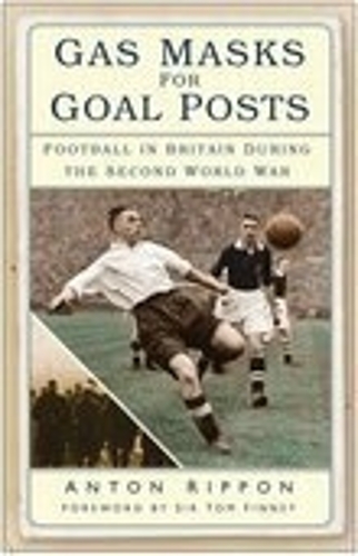 Бумажная книга «Gas Masks for Goal Posts: Football in Britain During the Second World War», автор Антон Риппон - фото №1