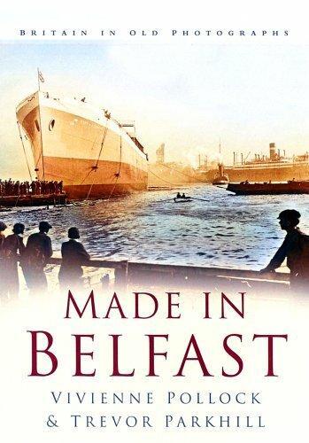Бумажная книга «Made in Belfast: Britain in Old Photographs», авторов Тревор Паркхилл, Вивьен Поллок - фото №1