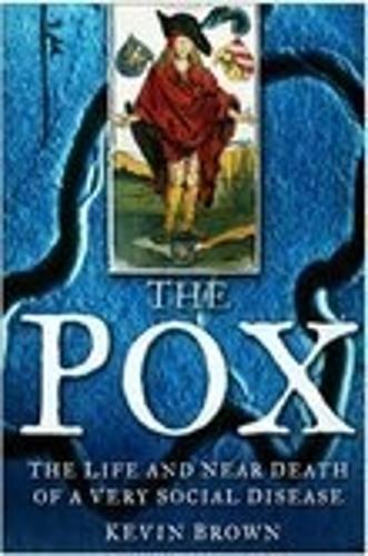 Бумажная книга «The Pox: The Life and Near Death of a Very Social Disease», автор Кевин Браун - фото №1