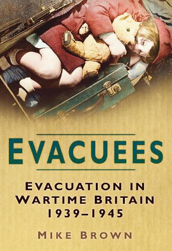 Бумажная книга «Evacuees: Evacuation in Wartime Britain 1939-1945», автор Майк Браун - фото №1