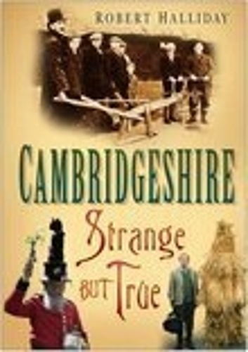 Бумажная книга «Cambridgeshire: Strange But True», автор Роберт Холлидей - фото №1
