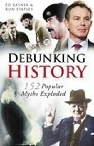 Паперова книга «Debunking History: 152 Popular Myths Exploded», автор Ед Рейнер - фото №1