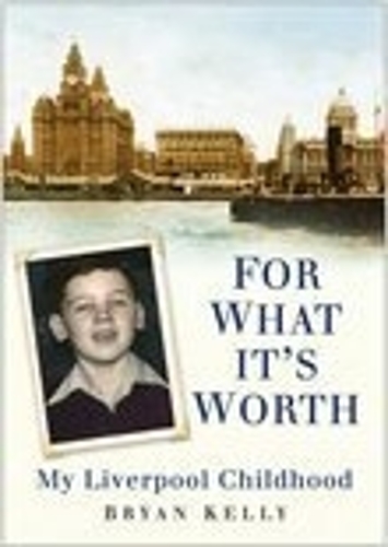 Бумажная книга «For What It's Worth: My Liverpool Childhood», автор Брайан Келли - фото №1