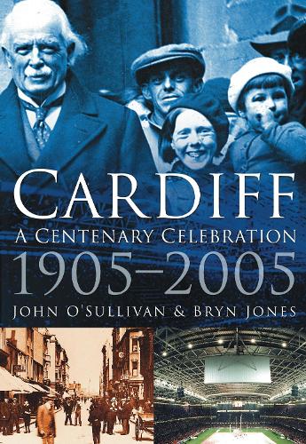 Паперова книга «Cardiff: A Centenary Celebration 1905-2005», авторів Брін Джонс, Джон О'Салліван - фото №1