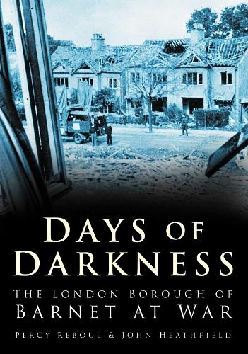Бумажная книга «Days of Darkness: The London Borough of Barnet at War», авторов Джон Хитфилд, Перси Ребул - фото №1