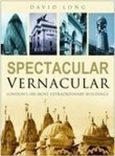 Паперова книга «Spectacular Vernacular: London's 100 Most Extraordinary Buildings», автор Девід Лонг - фото №1