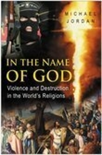 Бумажная книга «In the Name of God: Violence and Destruction in the World's Religions», автор Майкл Джордан - фото №1
