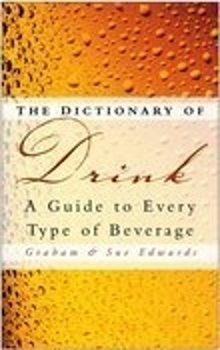 Паперова книга «The Dictionary of Drink: A Guide to Every Type of Beverage», авторів Грем Едвардс, Сью Едвардс - фото №1