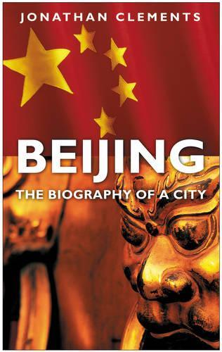 Бумажная книга «Beijing: The Biography of a City», автор Джонатан Клементс - фото №1