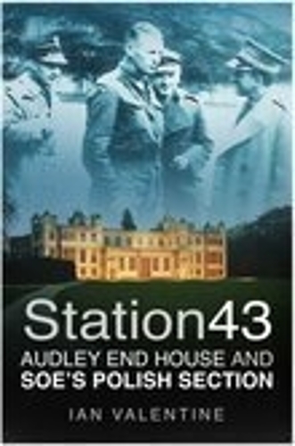 Бумажная книга «Station 43: Audley End House and SOE's Polish Section», автор Ян Валентайн - фото №1