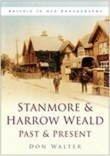 Бумажная книга «Stanmore and Harrow Weald Past and Present: Britain in Old Photographs», автор Дон Уолтер - фото №1