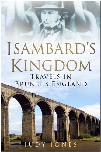 Паперова книга «Isambard's Kingdom: Travels in Brunel's England», автор Джуді Джонс - фото №1