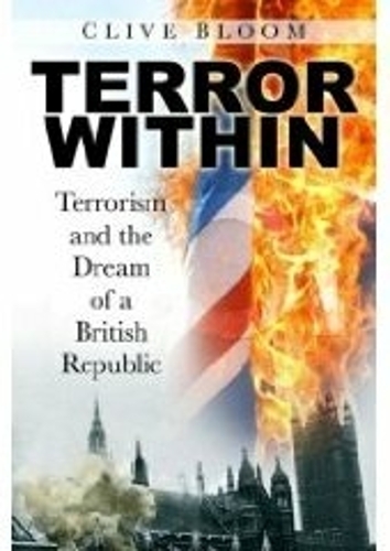 Бумажная книга «Terror Within: Terrorism and the Dream of a British Republic», автор Клайв Блум - фото №1