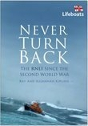 Бумажная книга «Never Turn Back: The RNLI Since the Second World War», авторов Рэй Киплинг, Сюзанна Киплинг - фото №1