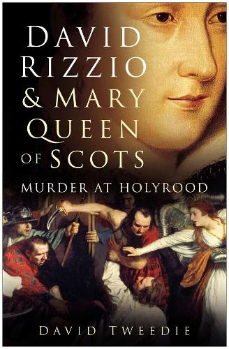 Бумажная книга «David Rizzio and Mary Queen of Scots: Murder at Holyrood», автор Дэвид Твиди - фото №1