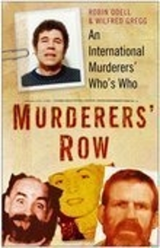 Бумажная книга «Murderers' Row: An International Murderers' Who's Who», авторов Робин Оделл, Уилфред Грегг - фото №1