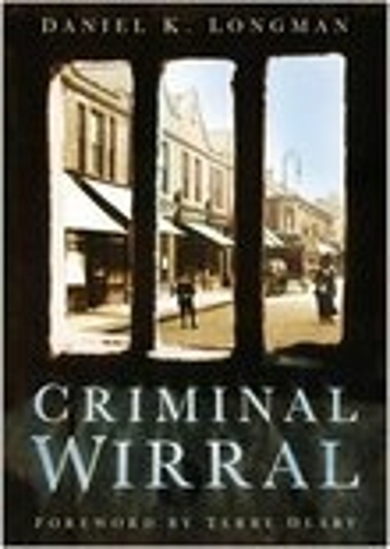Бумажная книга «Criminal Wirral», автор Дэниел К. Лонгман - фото №1