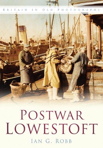 Бумажная книга «Postwar Lowestoft: Britain in Old Photographs», автор Ян Г. Робб - фото №1