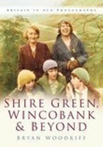 Паперова книга «Shire Green, Wincobank and Beyond: Britain in Old Photographs», автор Брайан Вудріфф - фото №1