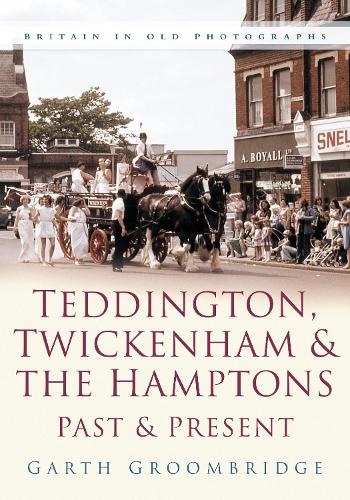 Бумажная книга «Teddington, Twickenham and The Hampton Past and Present: Britain in Old Photographs», автор Гарт Грумбридж - фото №1