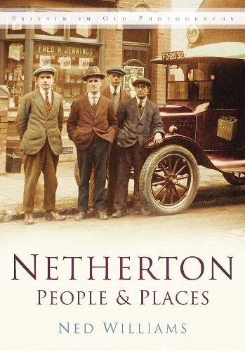 Бумажная книга «Netherton: People and Places: Britain in Old Photographs», автор Нед Уильямс - фото №1