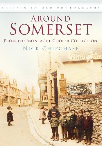Бумажная книга «Around Somerset: From the Montague Cooper Collection: Britain in Old Photographs», автор Ник Чипчейз - фото №1