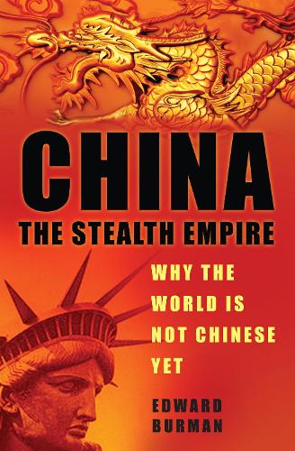 Паперова книга «China: The Stealth Empire: Why the World is Not Chinese Yet», автор Едвард Бурман - фото №1