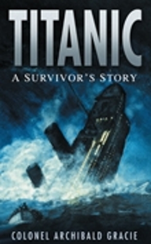 Бумажная книга «Titanic: A Survivor's Story», автор Полковник Арчибальд Грейси - фото №1