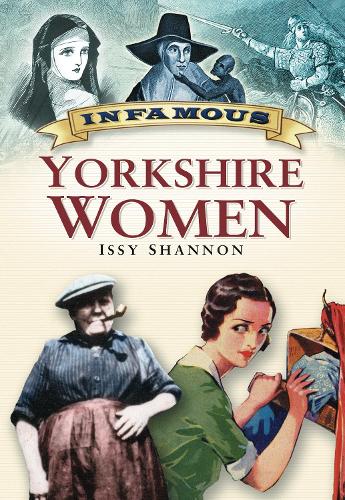 Бумажная книга «Infamous Yorkshire Women», автор Исси Шеннон - фото №1
