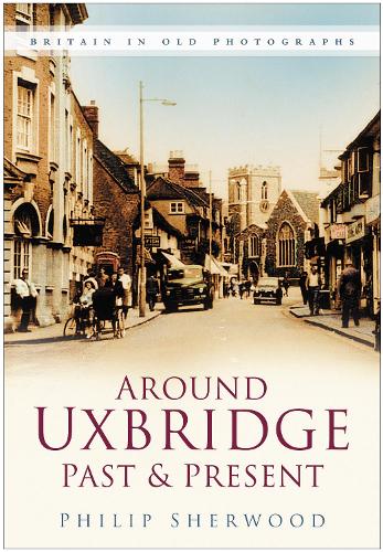 Бумажная книга «Around Uxbridge Past and Present: Britain in Old Photographs», автор Филип Шервуд - фото №1
