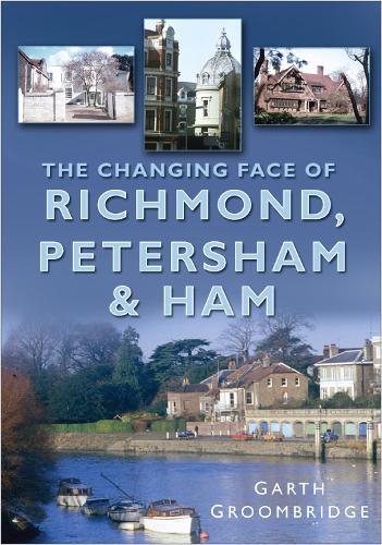 Бумажная книга «The Changing Face of Richmond, Petersham and Ham», автор Гарт Грумбридж - фото №1