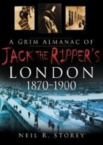 [object Object] «A Grim Almanac of Jack the Ripper's London 1870-1900», автор Нил Р. Стори - фото №1