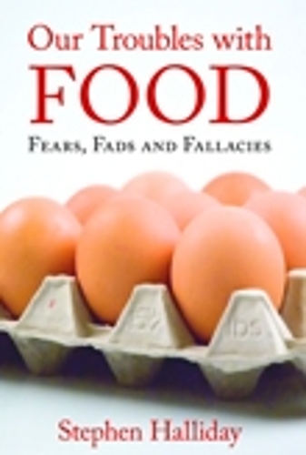 Бумажная книга «Our Troubles with Food: Fears, Fads and Fallacies», автор Стивен Холлидей - фото №1