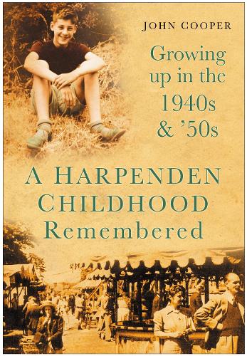 Бумажная книга «A Harpenden Childhood Remembered: Growing Up in the 1940s and '50s», автор Джон Купер - фото №1