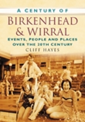 Бумажная книга «A Century of Birkenhead and Wirral: Events, People and Places Over the 20th Century», автор Клифф Хейс - фото №1