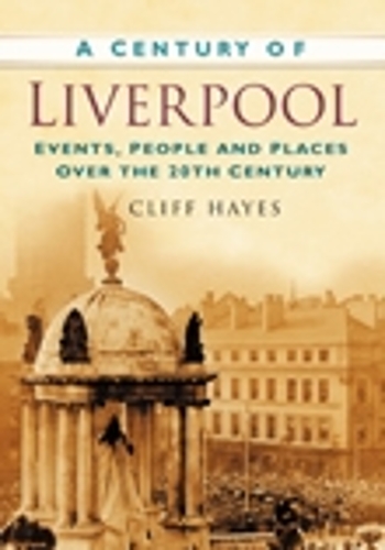 Бумажная книга «A Century of Liverpool: Events, People and Places Over the 20th Century», автор Клифф Хейс - фото №1