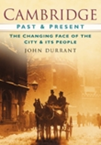 Бумажная книга «Cambridge Past and Present: The Changing Face of the City and its People», автор Джон Дюррант - фото №1