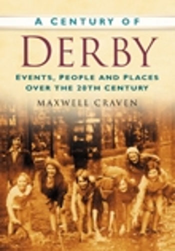 Бумажная книга «A Century of Derby: Events, People and Places Over the 20th Century», автор Максвелл Крейвен - фото №1