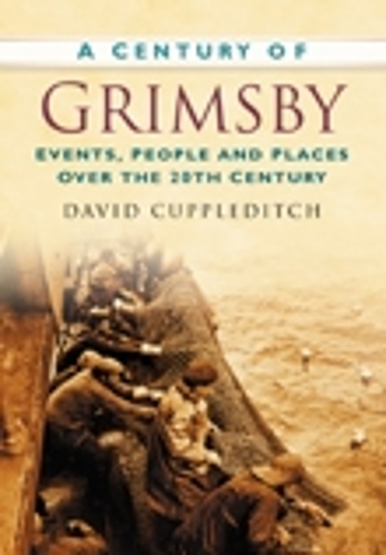 Бумажная книга «A Century of Grimsby: Events, People and Places Over the 20th Century», автор Дэвид Каппледитч - фото №1