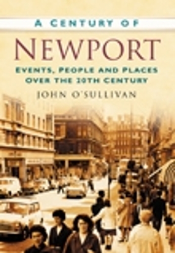 Бумажная книга «A Century of Newport: Events, People & Place over the 20th Century», автор Джон О'Салливан - фото №1