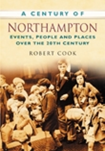 Бумажная книга «A Century of Northampton: Events, People and Places Over the 20th Century», автор Роберт Кук - фото №1