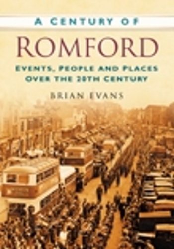 Бумажная книга «A Century of Romford: Events, People and Places Over the 20th Century», автор Брайан Эванс - фото №1